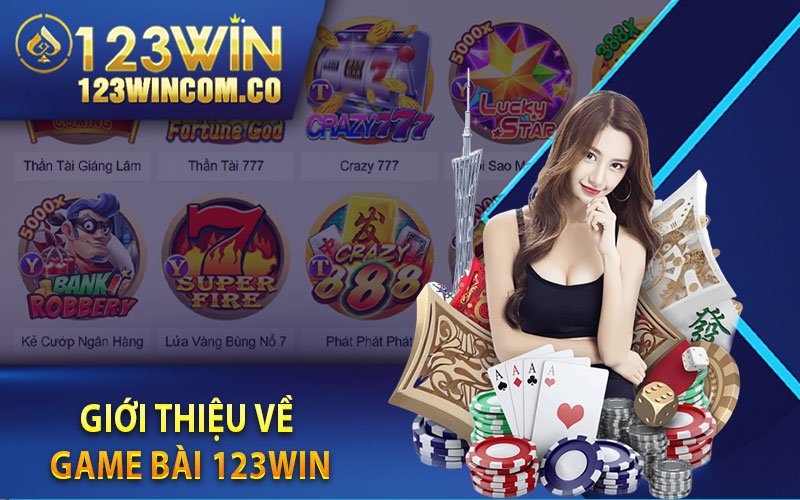 Top Chiến Thuật Kiếm Tiền Hay Từ Game Bài 123Win 2 Giới Thiệu Về Game Bài 123Win