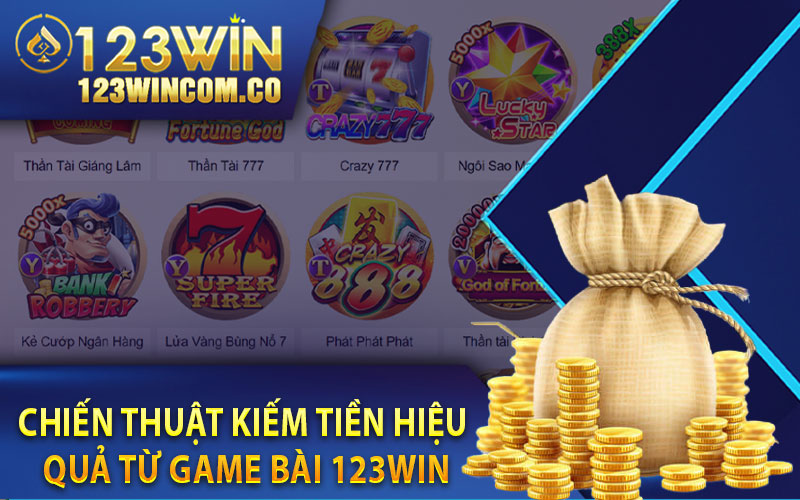Top Chiến Thuật Kiếm Tiền Hay Từ Game Bài 123Win 4 Những Chiến Thuật Giúp Kiếm Tiền Hiệu Quả Từ Game Bài 123Win